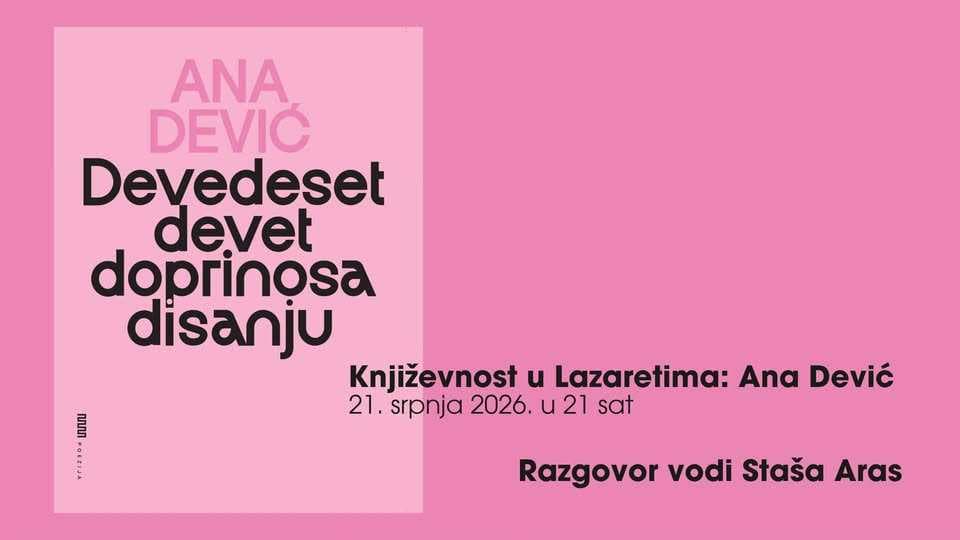 UTORAK Ana Dević u Lazaretima predstavlja zbirku poezije „Devedeset devet doprinosa disanju“